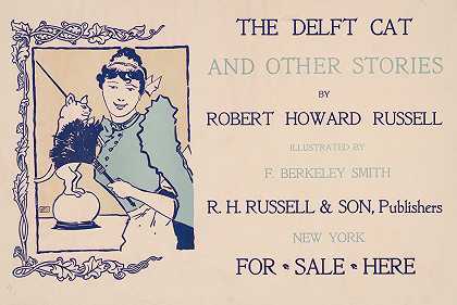 罗伯特·霍华德·罗素（Robert Howard Russell）的《德尔夫特猫》（The delft cat）和其他故事，弗兰克·伯克利·史密斯（Frank Berkeley Smith）为F.伯克利·史密斯（F.Berkeey Smith
