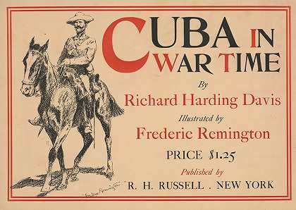 理查德·哈丁·戴维斯（Richard Harding Davis）的《战争时期的古巴》（Cuba in war time）弗雷德里克·雷明顿（Frederic Remington）的《弗雷德里克·雷明顿插图》