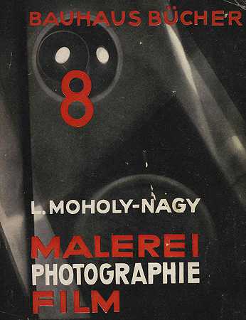 绘画，摄影，电影，包豪斯图书8，1925。-拉什洛·莫圣·纳吉