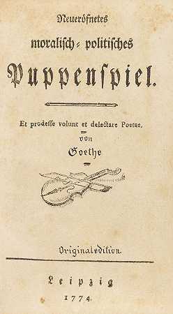 新开的道德政治木偶戏。，1774-约翰·沃尔夫冈·冯·歌德