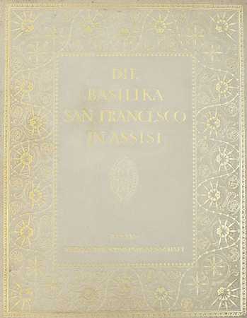 阿西西的圣弗朗西斯科大教堂。1915年，第3卷。-贝达·克莱施米特