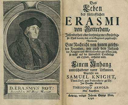 奈特，S.，《伊拉斯谟的一生》。1736-德西德里乌斯·伊拉斯谟·冯·鹿特丹