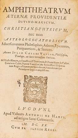 瓦尼尼，朱利奥·凯撒。1585–1619. 永恒的神圣魔法供应。莱昂斯：安托万·德·哈西的遗孀，1615年。