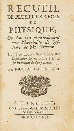 哈索克，尼古拉斯。1656-1725. 收集了几篇物理论文：或者主要是牛顿先生的系统失效：或者是一篇关于瘟疫的论文……乌得勒支：布罗德莱特，1722年。