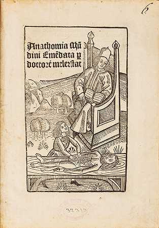 蒙迪尼斯（DI LUZZI，MONDINO）。1275–1326. 阿纳托米娅·蒙迪尼由梅勒斯塔特医生修正。[莱比锡：马丁·兰茨贝格，1493年。]